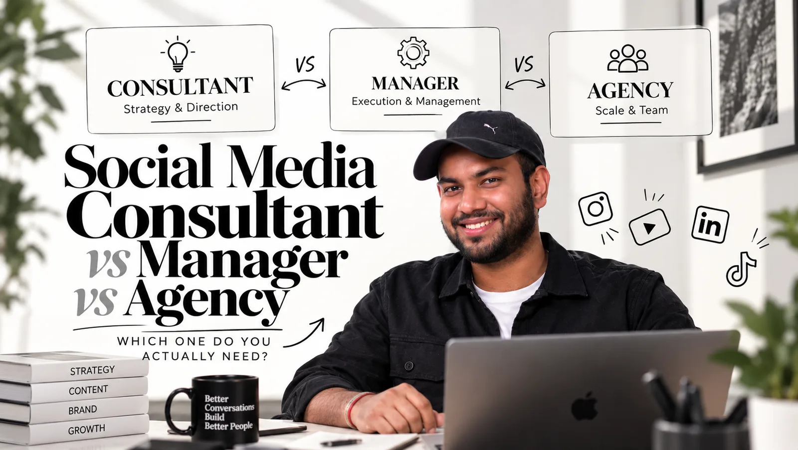 Social Media Consultant vs Social Media Manager vs Agency: Which One Do You Need?